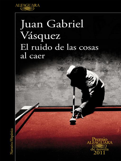 El ruido de las cosas al caer (Premio Alfaguara de novela 2011)