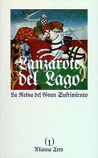 Historia de Lanzarote del Lago.1. La Reina del Gran Sufrimiento (Alianza Tres (At)) (Spanish Edition)