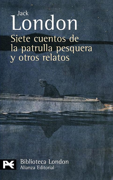 Siete cuentos de la patrulla pesquera y otros relatos (El libro de bolsillo - Bibliotecas de autor - Biblioteca London) (Spanish Edition)