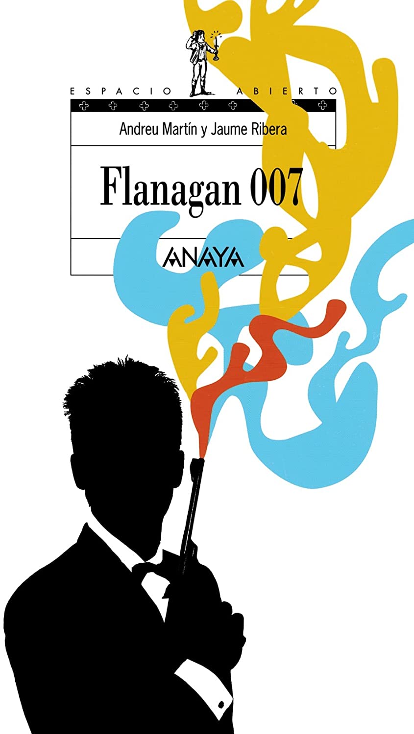Flanagan 007: Serie Flanagan, 6 (LITERATURA JUVENIL - Espacio Abierto) (Spanish Edition)