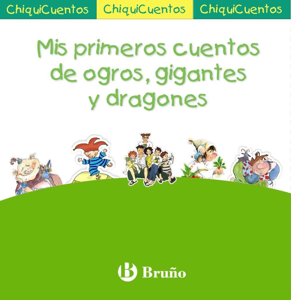 Mis primeros cuentos de ogros, gigantes y dragones: Pack ChiquiCuentos VERDE (Castellano - Bru&ntilde;o - Chiquicuentos) (Spanish Edition)