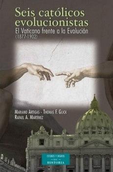 Seis católicos evolucionistas. El Vaticano frente a la Evolución (1877-1902)