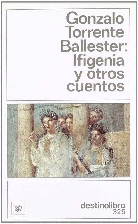 Ifigenia y otros cuentos....DL (Destinolibro) (Spanish Edition)