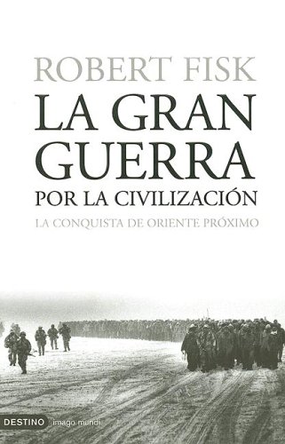 La Gran Guerra Por La Civilizacion/the Great War of Civilization (Imago Mundi) (Spanish Edition)