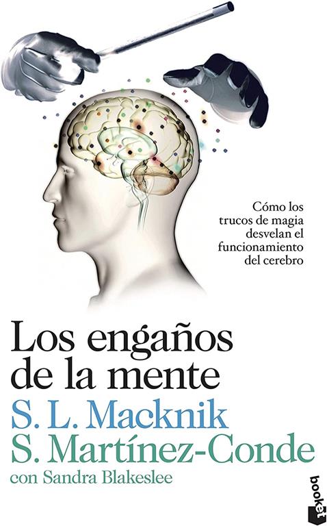 Los enga&ntilde;os de la mente: C&oacute;mo los trucos de magia desvelan el funcionamiento del cerebro (Divulgaci&oacute;n) (Spanish Edition)