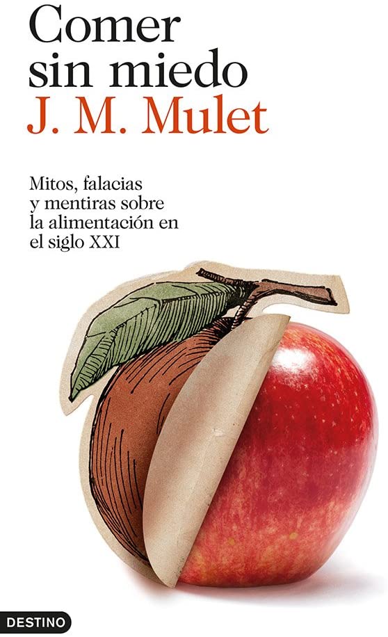 Comer sin miedo: Mitos, falacias y mentiras sobre la alimentaci&oacute;n en el siglo XXI (Imago Mundi) (Spanish Edition)