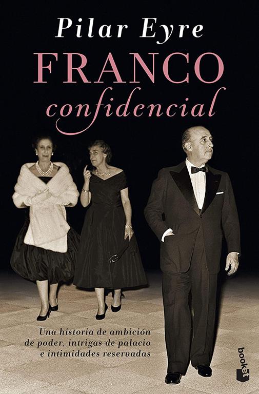 Franco confidencial: Una historia de ambici&oacute;n de poder, intrigas de palacio e intimidades reservadas (Divulgaci&oacute;n) (Spanish Edition)