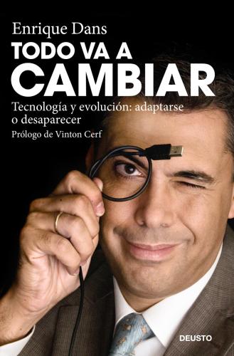 Todo va a cambiar: Tecnolog&iacute;a y evoluci&oacute;n: adaptarse o desaparecer (MARKETING Y VENTAS) (Spanish Edition)