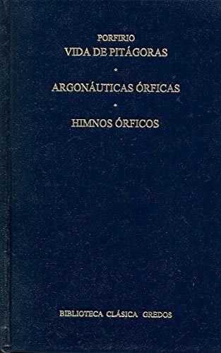 Vida pitagoras argonauticas orficas himn (B. CL&Aacute;SICA GREDOS) (Spanish Edition)