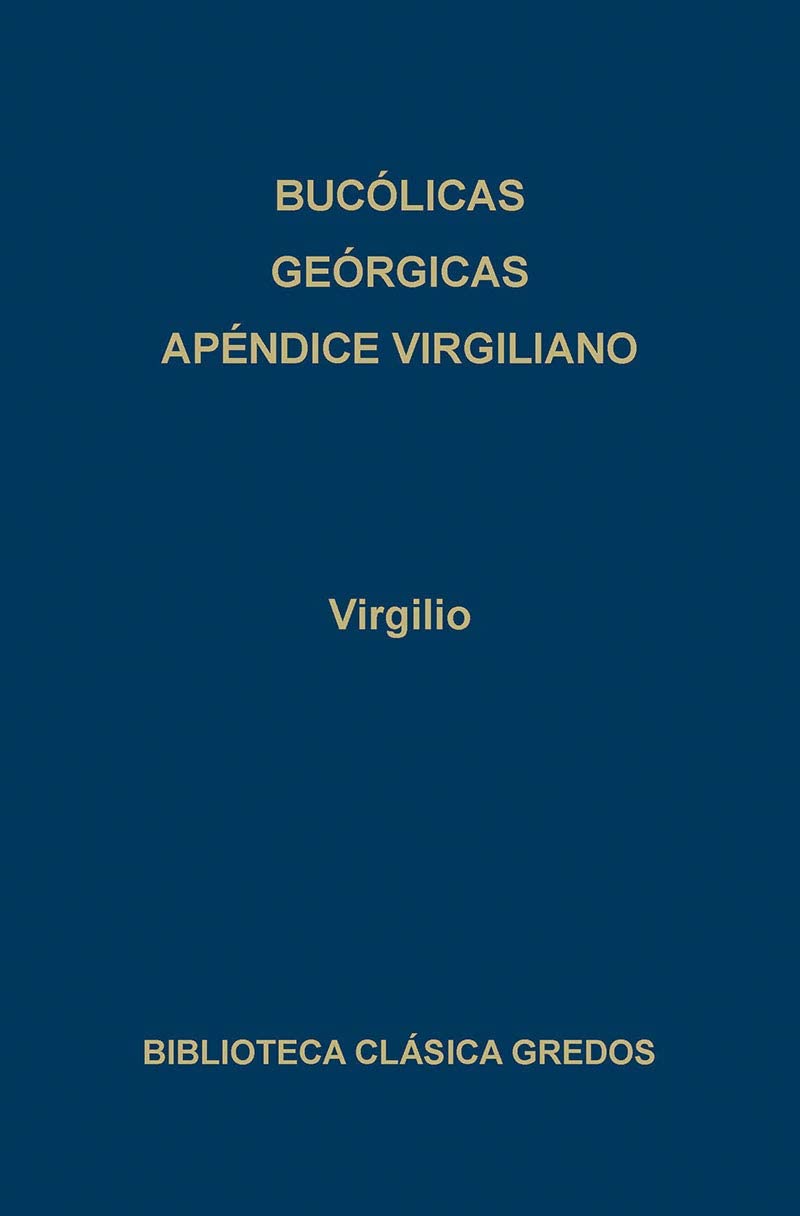 141. Buc&oacute;licas. Ge&oacute;rgicas. Ap&eacute;ndice virgiliano (B. CL&Aacute;SICA GREDOS) (Spanish Edition)