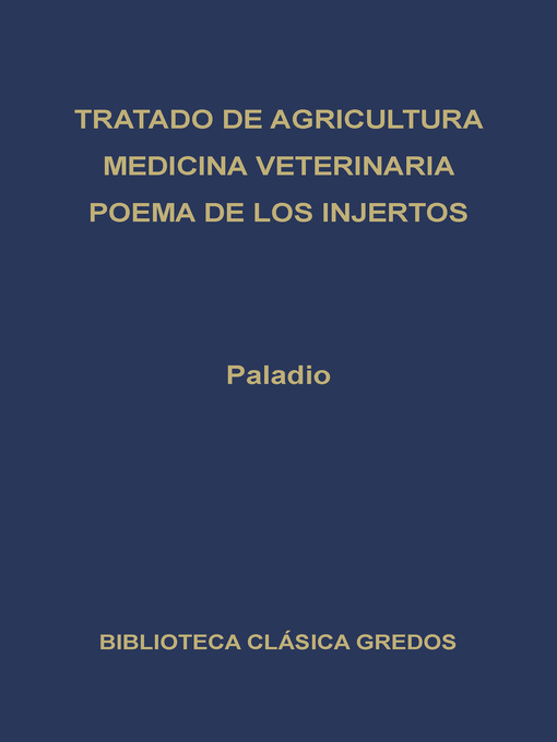 Tratado de agricultura. Medicina veterinaria. Poema de los injertos.