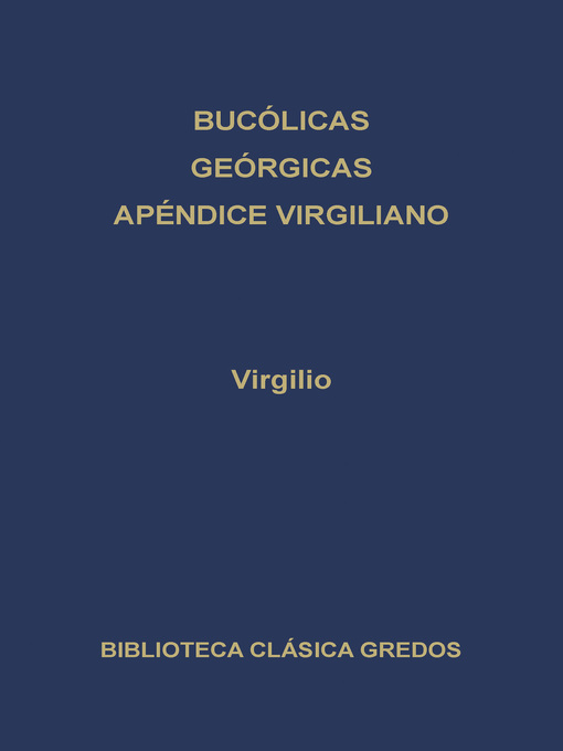 Bucólicas. Geórgicas. Apéndice virgiliano.