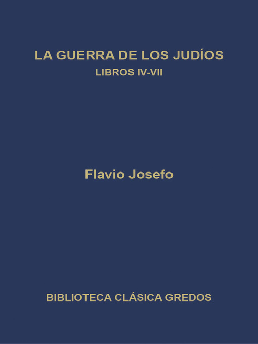 La guerra de los judíos. Libros IV-VII