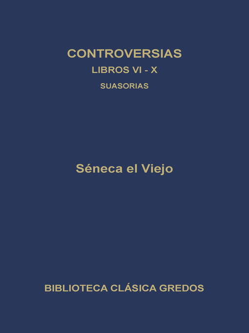 Controversias. Libros VI-X. Suasorias