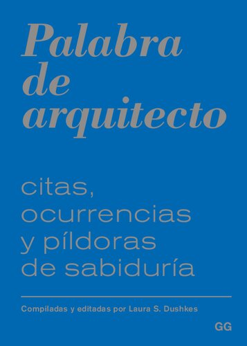 Palabra de arquitecto : citas, ocurrencias y píldoras de sabiduría