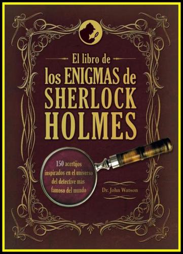 El libro de los enigmas de Sherlock Holmes: 150 acertijos inspirados en el universo del detective m&aacute;s famoso del mundo (Ocio, entretenimiento y viajes) (Spanish Edition)