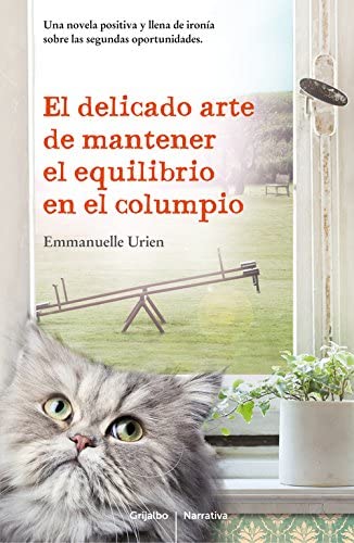 El delicado arte de mantener el equilibrio (Grijalbo Narrativa) (Spanish Edition)
