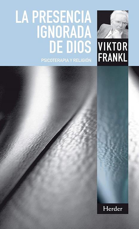La Presencia Ignorada de Dios: Psicoterapia y Religion (Spanish Edition)