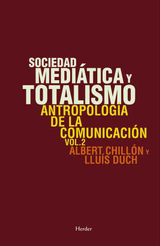 Sociedad mediática y totalismo. Volumen 2, Antropología de la comunicación