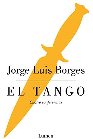 El tango: Cuatro conferencias (Ensayo) (Spanish Edition)