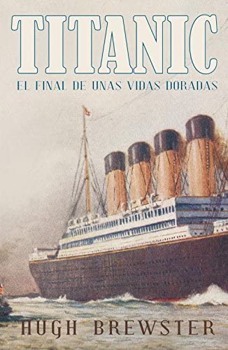 Titanic: El final de unas vidas doradas (Libro a libro) (Spanish Edition)