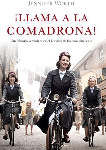 &iexcl;Llama a la comadrona!: Una historia verdadera en el Londres de los a&ntilde;os cincuenta (Lumen) (Spanish Edition)