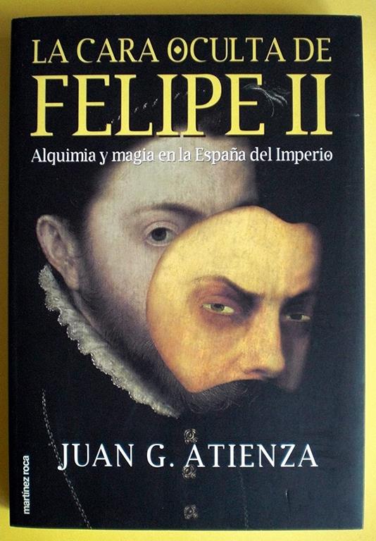 La cara oculta de Felipe II (Spanish Edition)