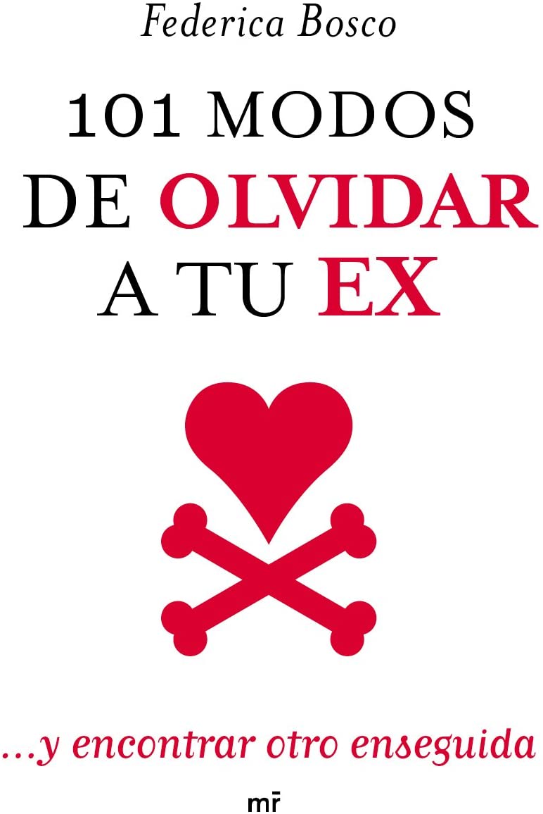 101 modos de olvidar a tu ex: ... y encontrar otro enseguida (MR Pr&aacute;cticos) (Spanish Edition)