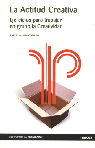 ACTITUD CREATIVA, LA. Ejercicios para trabajar en grupo la Creatividad