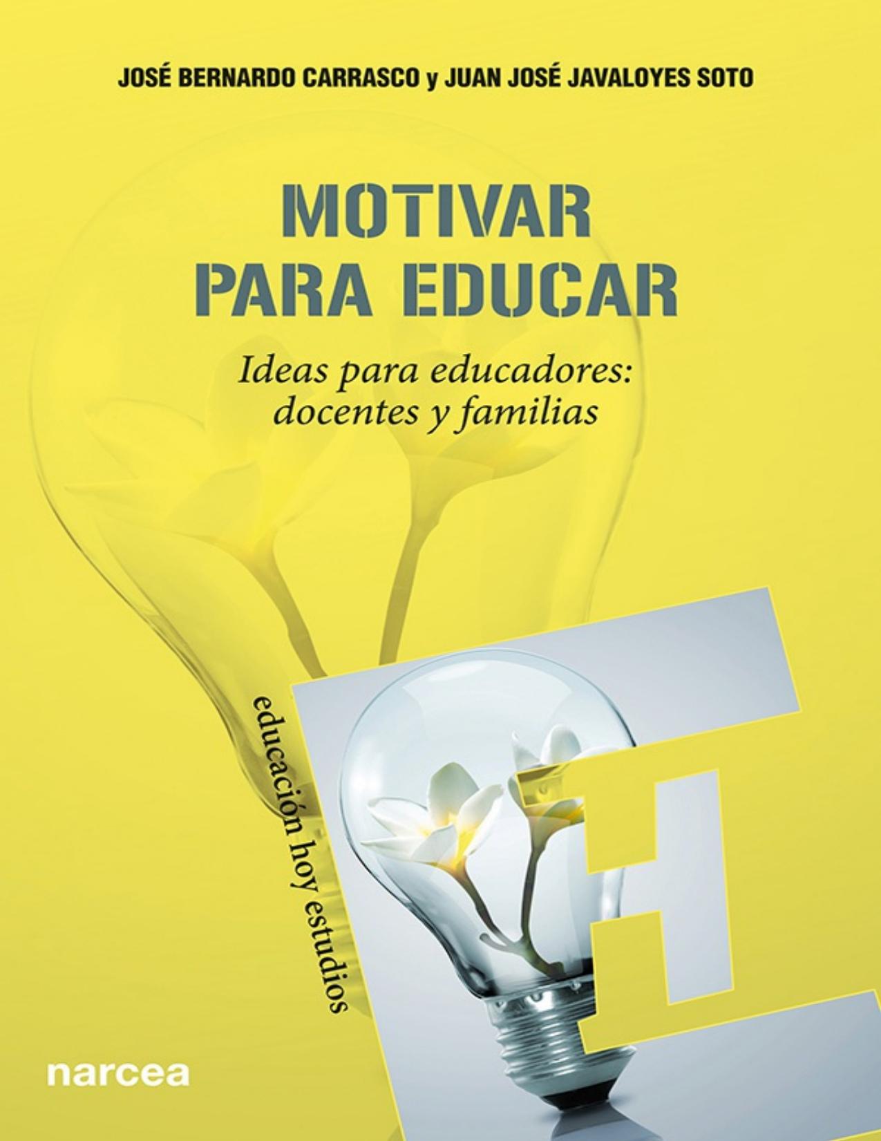 Motivar para educar : ideas para educadores : docentes y familias