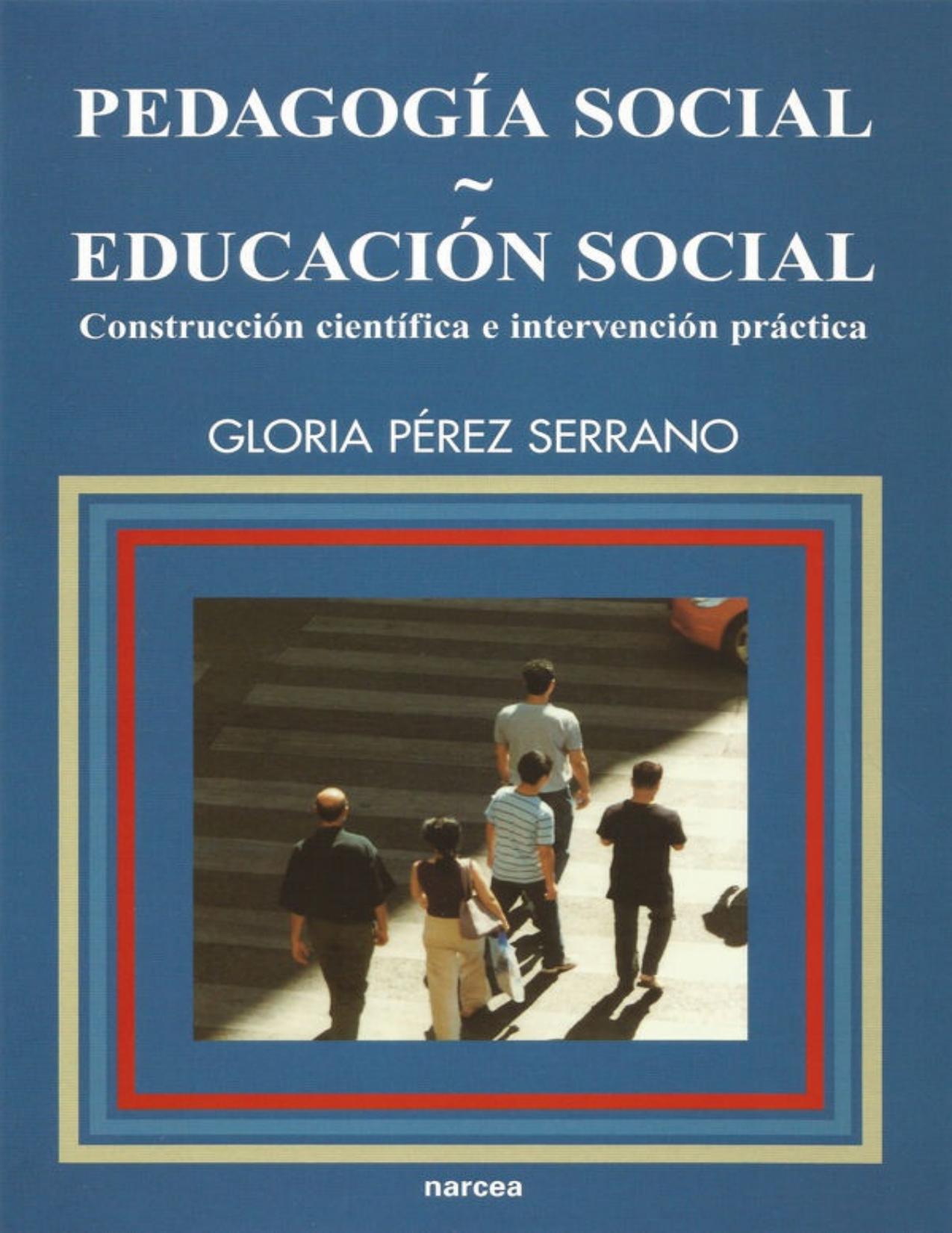 Pedagogía social-Educación social : Construcción científica e intervención práctica