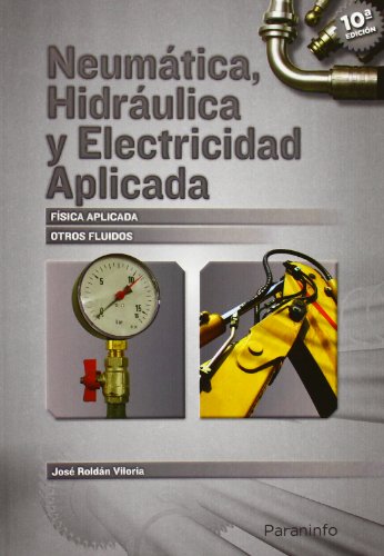 Neumatica, Hidraulica Y Electicidad Aplicada (Spanish Edition)