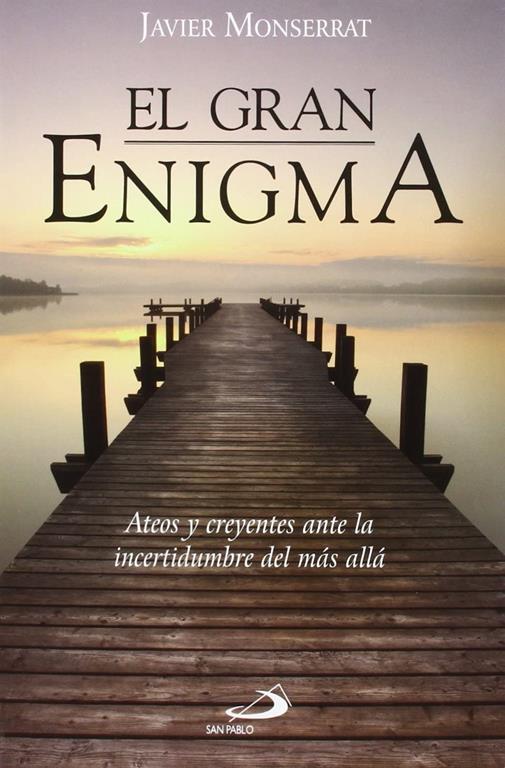 El gran enigma: Ateos y creyentes ante la incertidumbre del m&aacute;s all&aacute; (Caminos XL) (Spanish Edition)