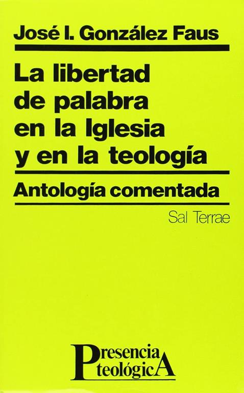 La libertad de palabra en la Iglesia y en la teolog&iacute;a: Antolog&iacute;a comentada (Presencia Teol&oacute;gica) (Spanish Edition)