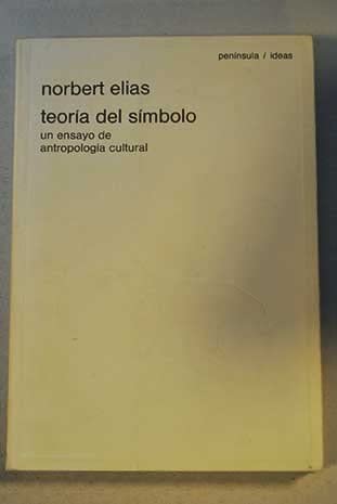 Teor&iacute;a del s&iacute;mbolo: Un ensayo de antropolog&iacute;a cultural (PENINSULA IDEAS) (Spanish Edition)