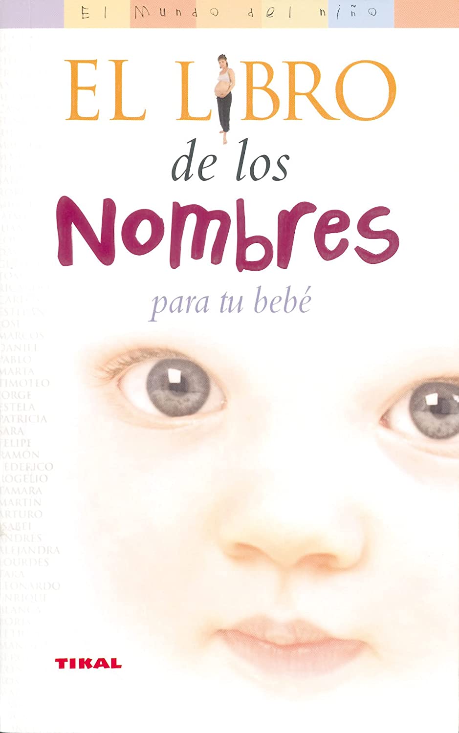 El libro de los nombres para tu beb&eacute; (El Mundo Del Ni&ntilde;o) (Spanish Edition)