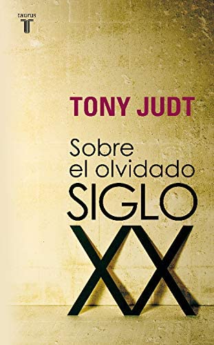 Sobre el olvidado siglo XX (Pensamiento) (Spanish Edition)