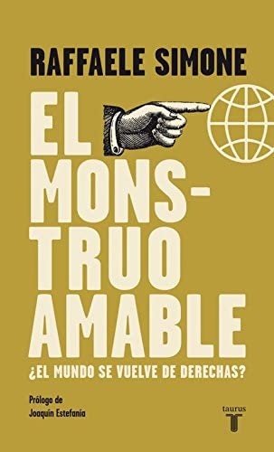 El monstruo amable: &iquest;El mundo se vuelve de derechas? (Pensamiento) (Spanish Edition)