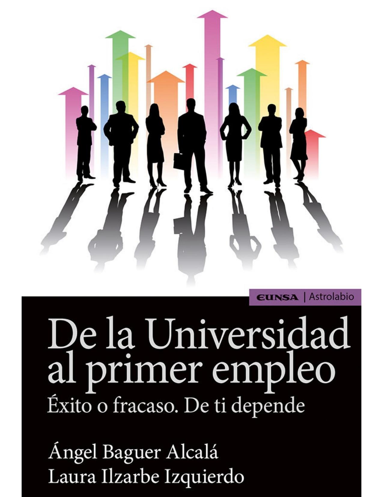 De la Universidad al primer empleo: Éxito o fracaso. De ti depende (Astrolabio) (Spanish Edition)