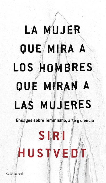 La mujer que mira a los hombres que miran a las mujeres: Ensayos sobre feminismo, arte y ciencia (Los Tres Mundos) (Spanish Edition)