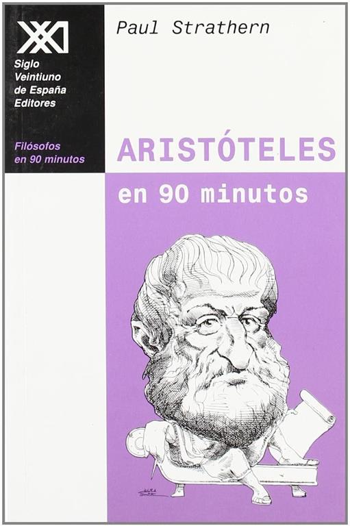 Arist&oacute;teles en 90 minutos: (384-322 a. C.) (Fil&oacute;sofos en 90 minutos) (Spanish Edition)