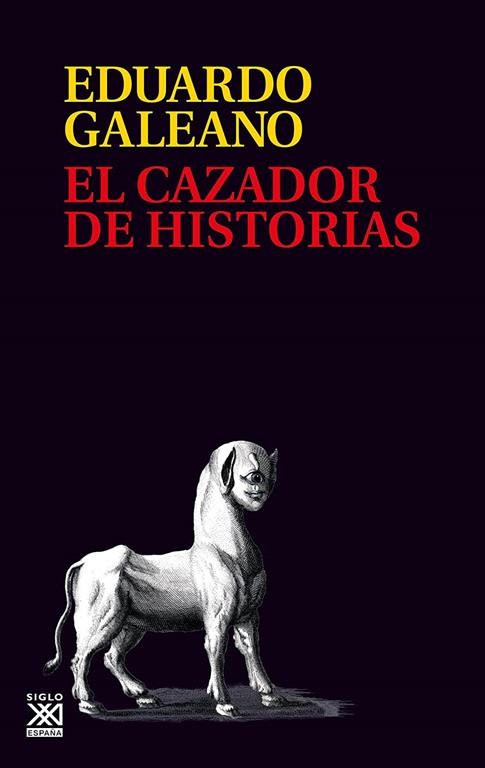 El cazador de historias (Biblioteca Eduardo Galeano) (Spanish Edition)