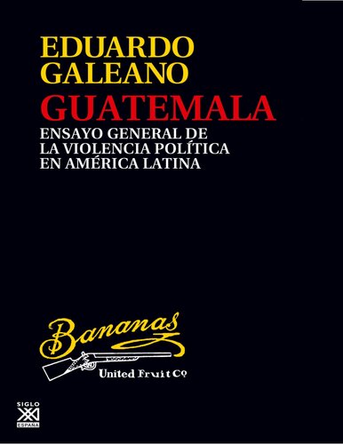 Guatemala. Ensayo general de la violencia en América Latina