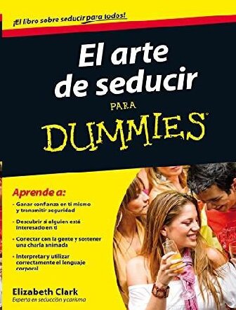 El arte de seducir para Dummies (Spanish Edition)