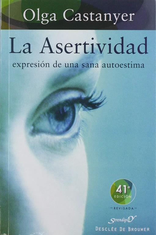 La asertividad: expresi&oacute;n de una sana autoestima (Serendipity) (Spanish Edition)