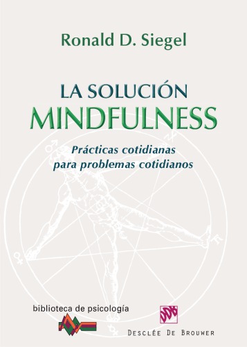 La solucion mindfulness. Prácticas cotidianas para problemas cotidianos