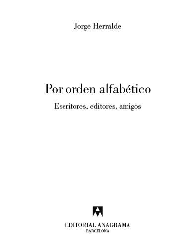 Por orden alfabético : escritores, editores, amigos