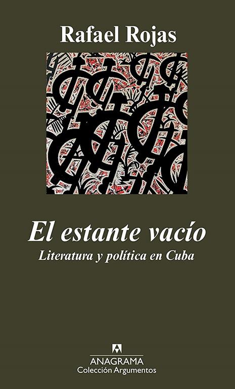 El estante vac&iacute;o: Literatura y pol&iacute;tica en Cuba (Argumentos) (Spanish Edition)