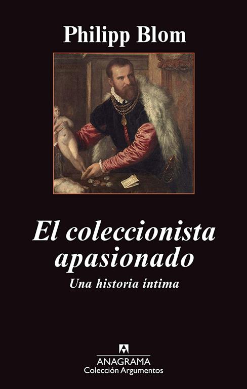 El coleccionista apasionado: Una historia &iacute;ntima (Argumentos) (Spanish Edition)