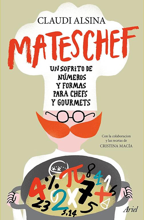 Mateschef: Un sofrito de n&uacute;meros y formas para chefs y gourmets (Ariel) (Spanish Edition)
